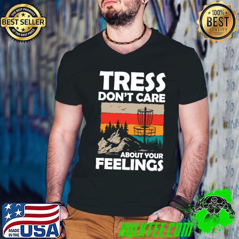 Tress Don't Care About Your Feelings Vintage T-Shirt