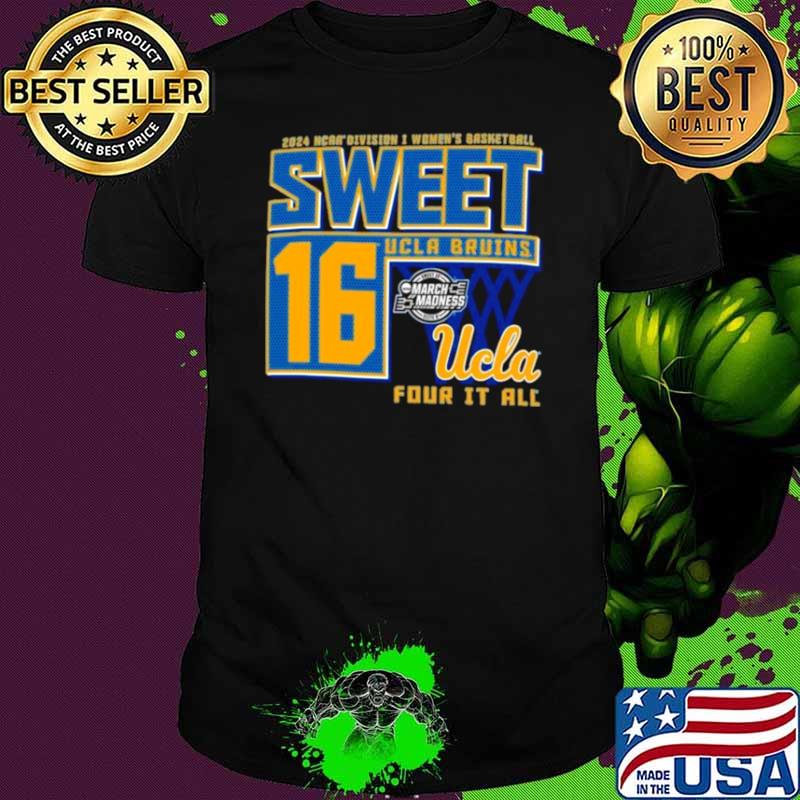 UCLA Bruins Sweet 16 DI Women’s Basketball Four It All 2024 Shirt Unisex UCLA Bruins Sweet 16 DI Women’s Basketball Four It All 2024 Shirt Unisex