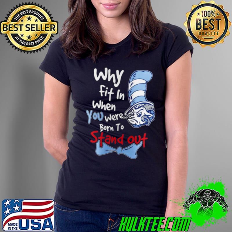UNC Tar Heels You Were Born To Stand Out Shirt