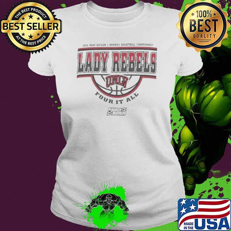 UNLV Lady Rebels 2024 NCAA Division I Women’s Basketball Championship Four It All Shirt