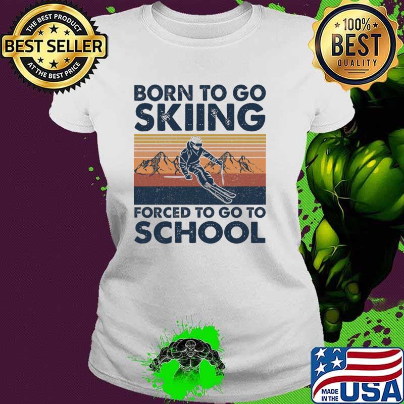 Vintage Born To Go To Skiing Forced To Go To School T-Shirt