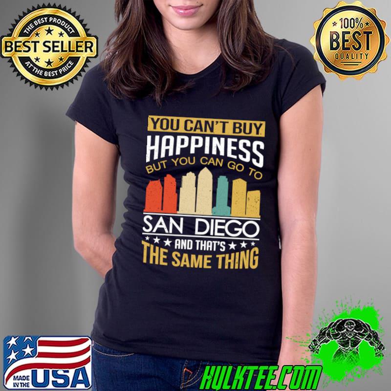 Vintage you can't buy happiness san diego the same thing T-Shirt