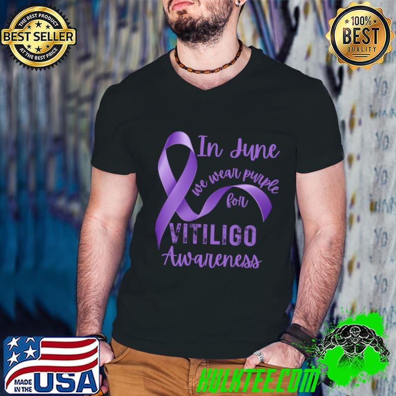 Vitiligo Awareness In June We Wear Purple for Vitiligo Awareness T-Shirt