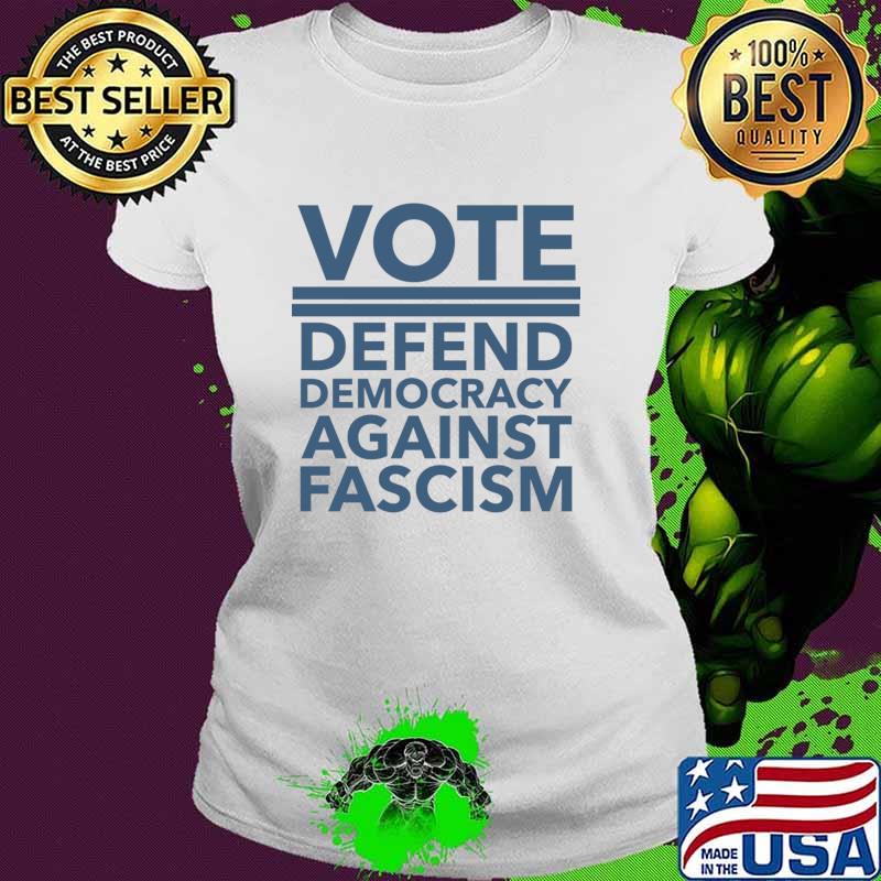 Vote Defend Democracy Against Fascism blue T-Shirt