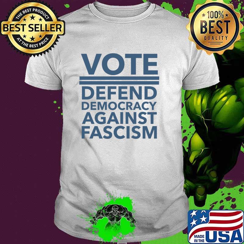 Vote Defend Democracy Against Fascism blue T-Shirt Unisex Vote Defend Democracy Against Fascism blue T-Shirt Unisex