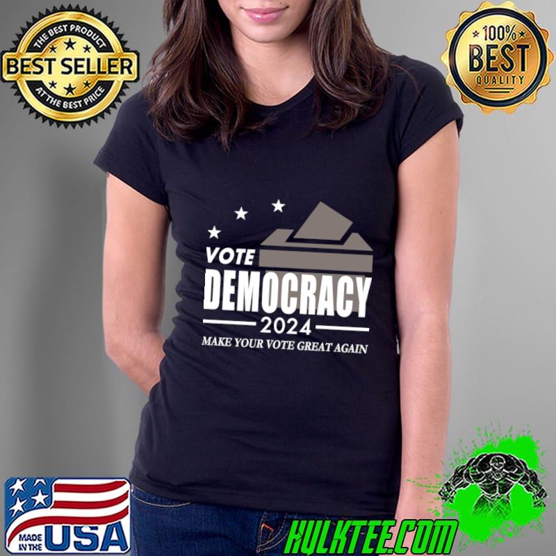 Vote Democracy 2024 Make Your Vote Great Again Stars T-Shirt Ladies Tee Vote Democracy 2024 Make Your Vote Great Again Stars T-Shirt Ladies Tee