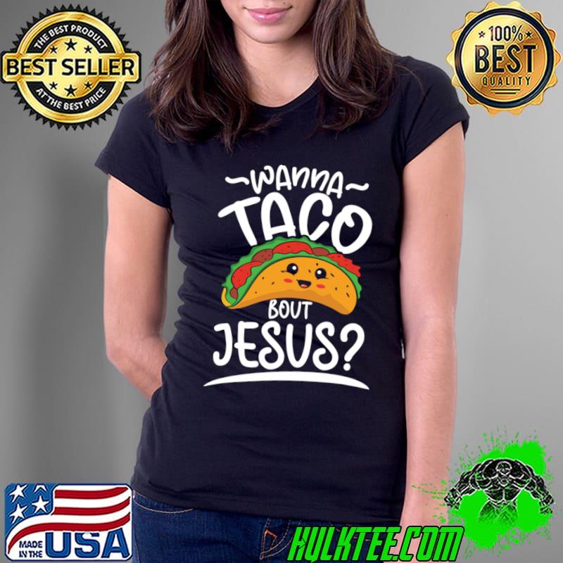 Wanna Taco Bout Jesus T-Shirt
