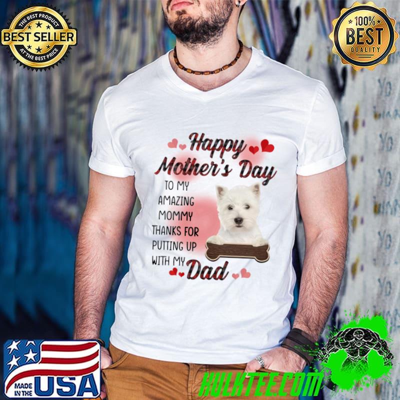 West Highland White Terrier Happy Mother's Day To My Mommy T-Shirt