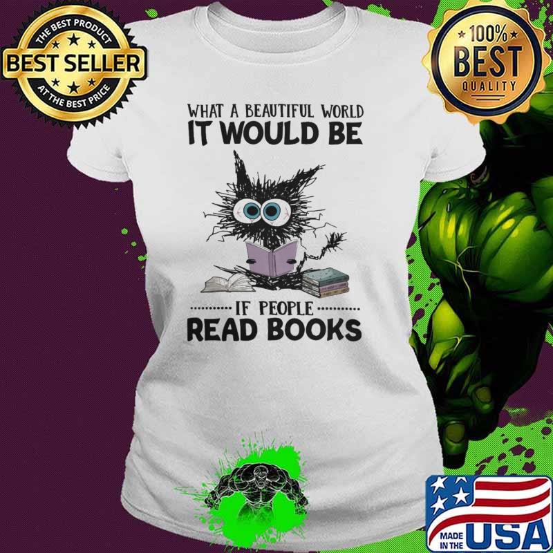 What A Beautiful World It Would Be If People Read Books Cat shirt