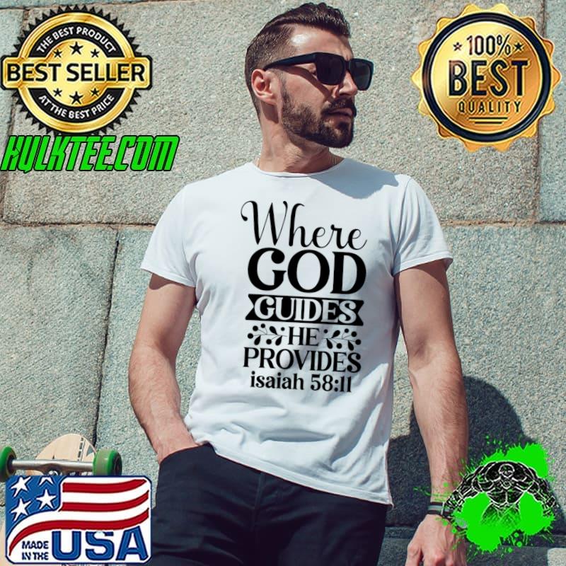 Where God Guides He Provides Inspirational Christian Message Faith Over Fear T-Shirt Unisex Where God Guides He Provides Inspirational Christian Message Faith Over Fear T-Shirt Unisex