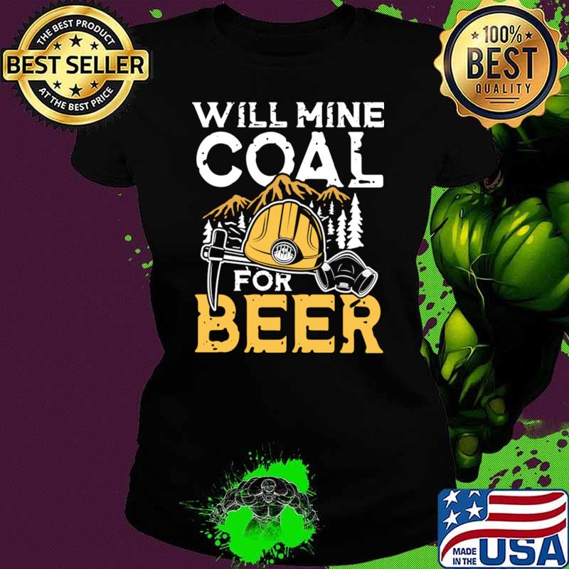 Will Mine Coal For Beer T-Shirt