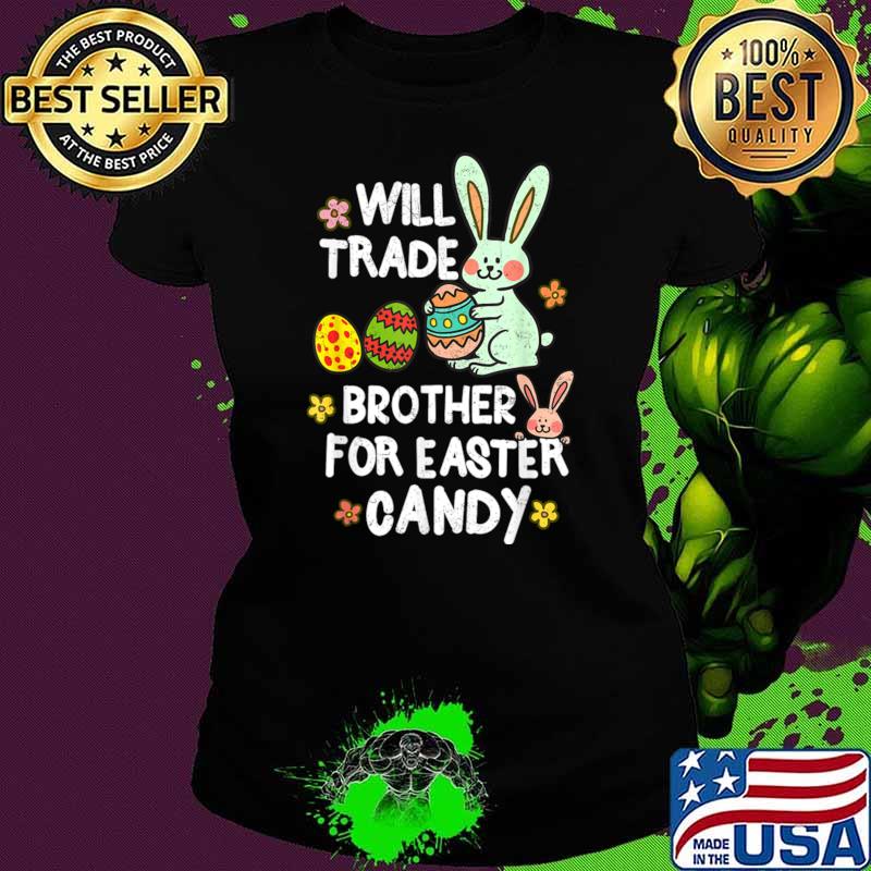 Will Trade Brother For Easter Candy Eggs Rabbit T-Shirt