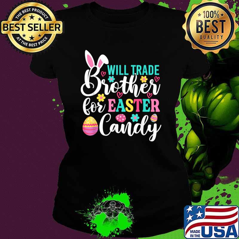 Will Trade Brother For Easter Candy Rabbit Eggs T-Shirt