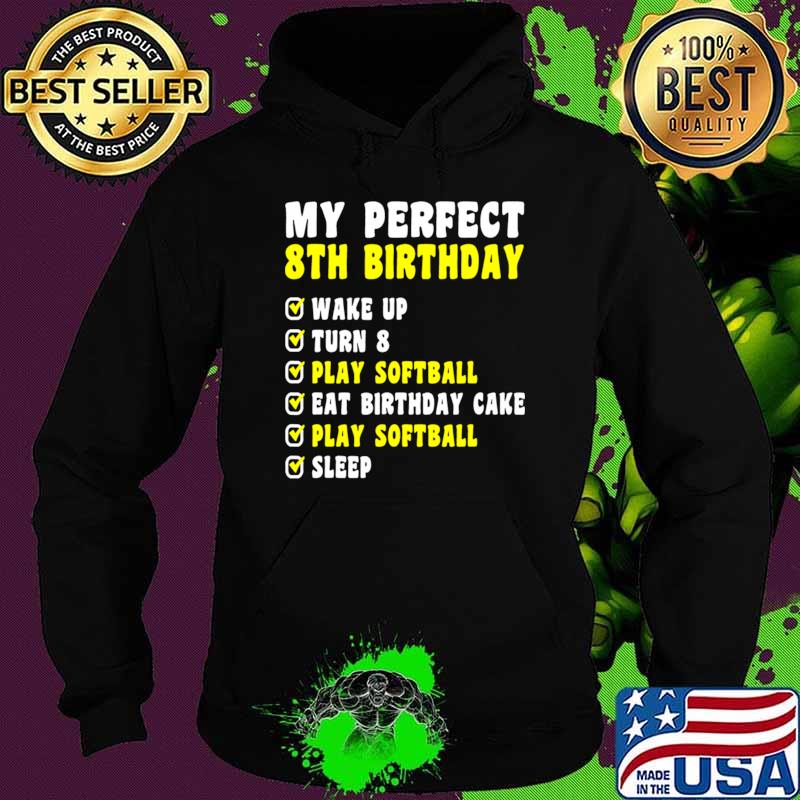 8 Years Old My Perfect 8Th Birthday Softball 8Th Birthday T-Shirt Hoodie 8 Years Old My Perfect 8Th Birthday Softball 8Th Birthday T-Shirt Hoodie