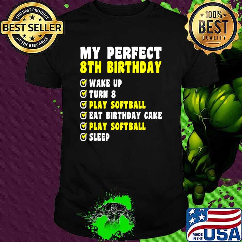 8 Years Old My Perfect 8Th Birthday Softball 8Th Birthday T-Shirt Unisex 8 Years Old My Perfect 8Th Birthday Softball 8Th Birthday T-Shirt Unisex