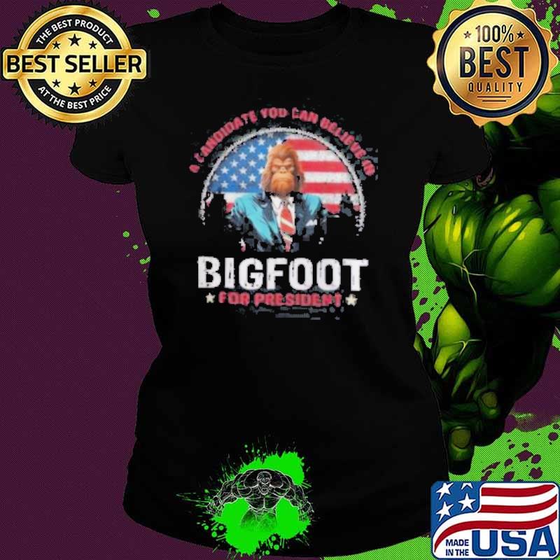 A Candidate You Can Believe In Bigfoot For President 2024 Vintage Shirt