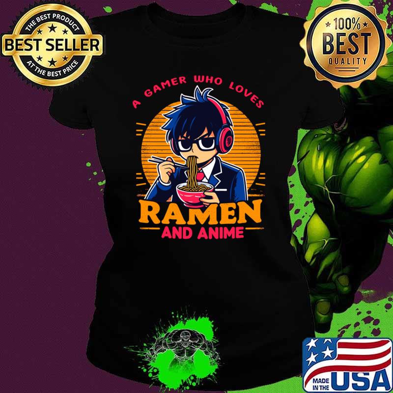 A Gamer Who Loves Ramen And Anime Japanese Manga Noodle Food T-Shirt