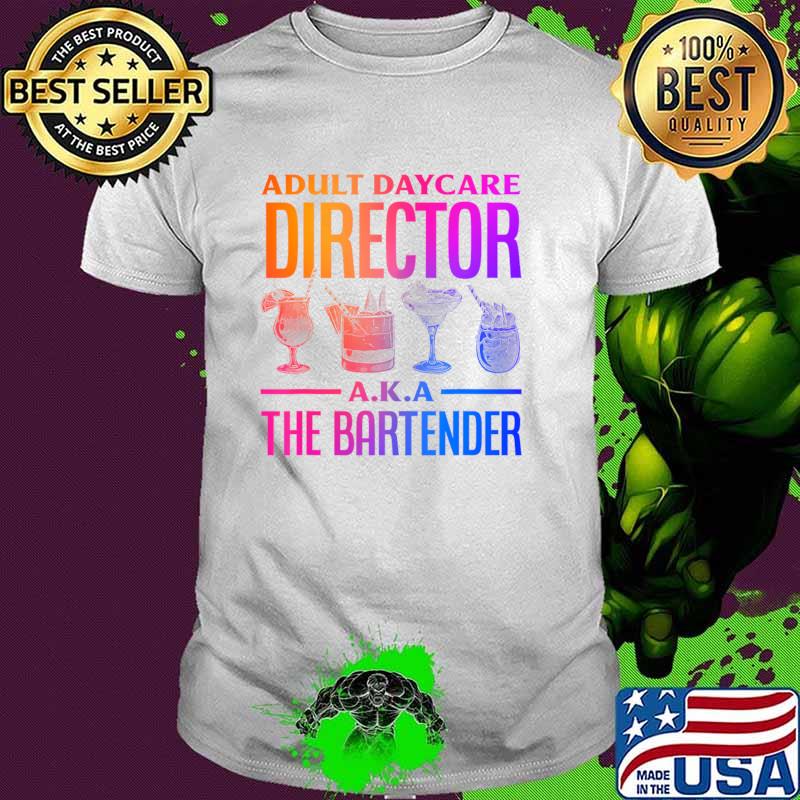 Adult Daycare Director Aka The Bartender Colors T-Shirt