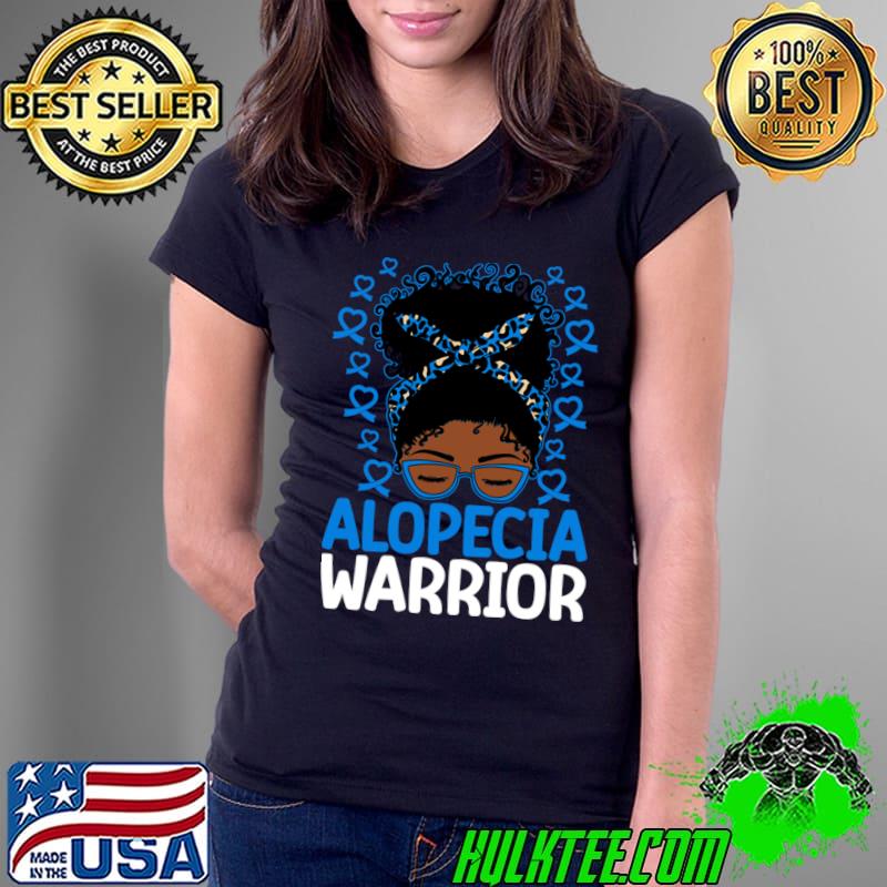 Alopecia Awareness Alopecia Warrior Afro Messy Bun T-Shirt