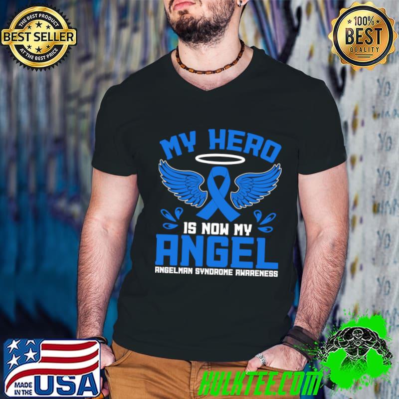 Angelman Syndrome Awareness My Hero Is Now My Angel T-Shirt