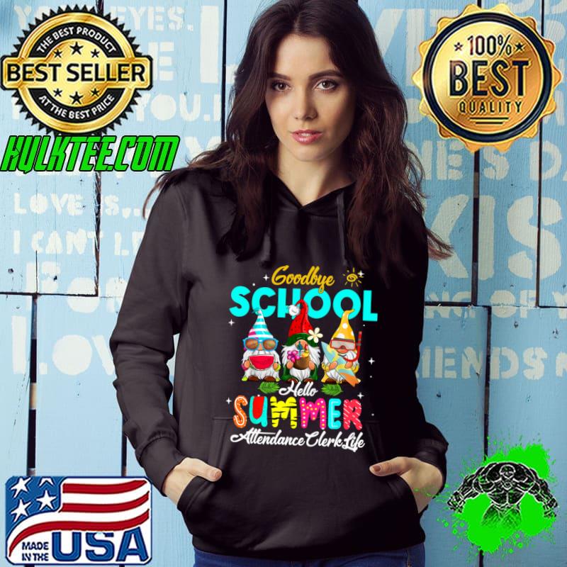 Attendance Clerk Gnome Goodbye School Hello Summer T-Shirt Attendance Clerk Gnome Goodbye School Hello Summer T-Shirt