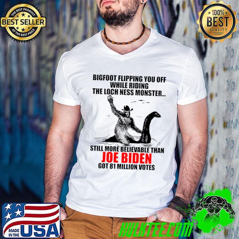 Awesome bigfoot Riding Loch Ness Monster Biden Got 81 Million Votes T-Shirt