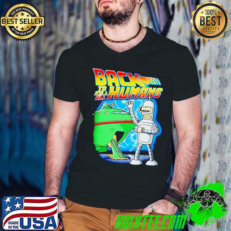 Back to Kill All Humans shirt