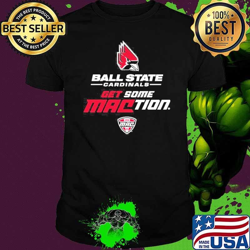 Ball State Cardinals Get Some Maction Shirt