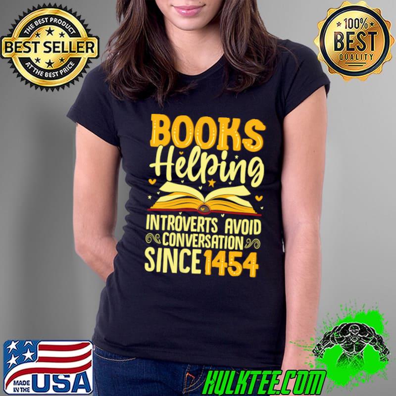 Best books Helping Introverts Conversation Bookworm T-Shirt Ladies Tee Best books Helping Introverts Conversation Bookworm T-Shirt Ladies Tee