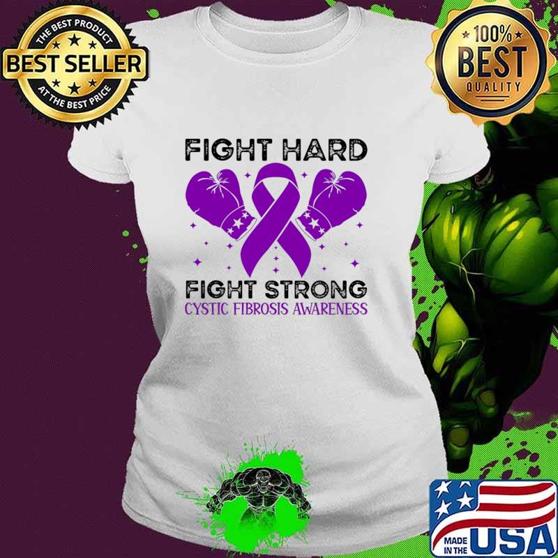 Best fight Hard Fight Strong Cystic Fibrosis Awareness T-Shirt
