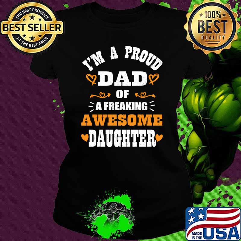 Best i'm a Proud Dad Of A Freaking Awesome Daughter T-Shirt