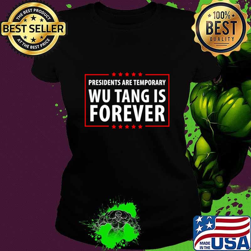 Best presidents Are Temporary Wu Is Forever Stars T-Shirt