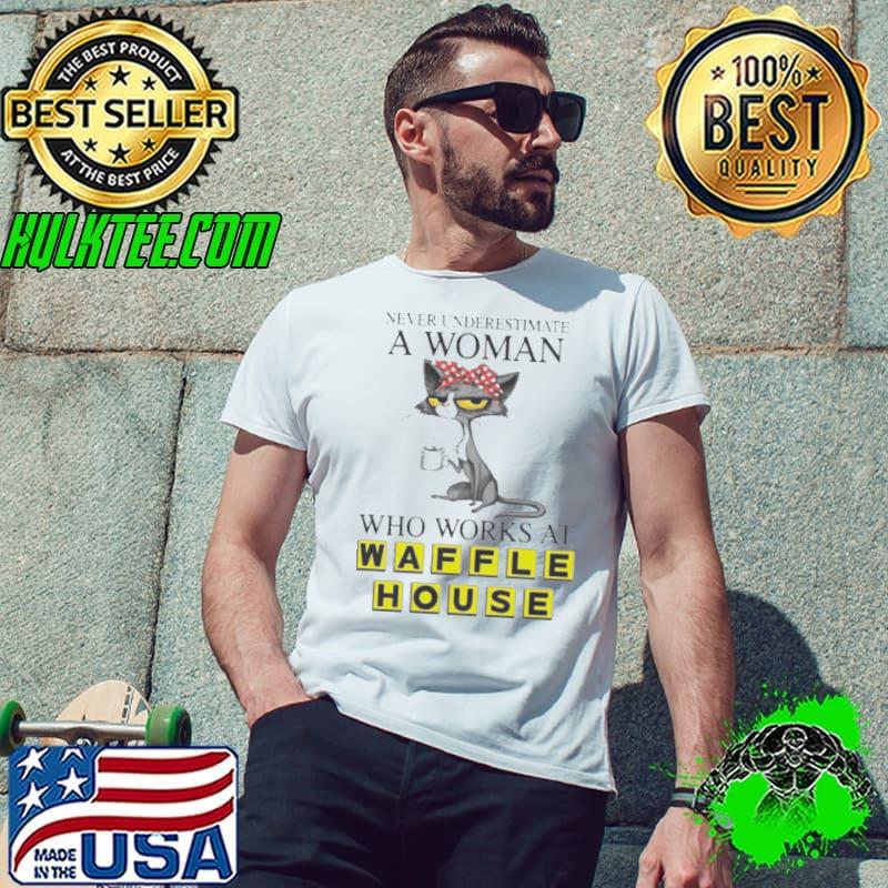 Black Cat Never Underestimate A Woman Who Works At WAFFLE HOUSE Shirt