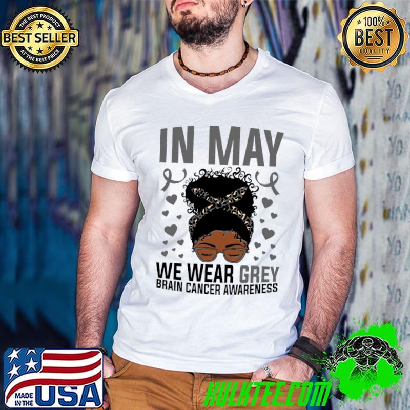 Brain Cancer Awareness In May We Wear Grey Afro Messy Bun Leopard T-Shirt