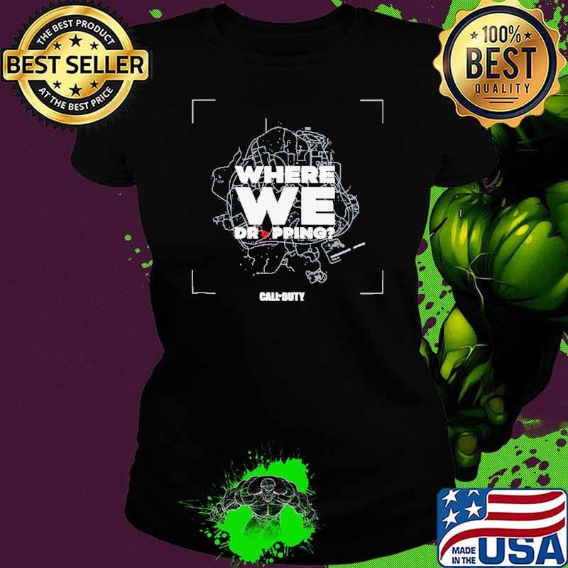 Call of Duty Where We Dropping shirt