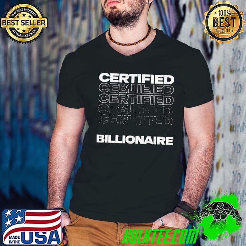 Certified Billionaire Entrepreneur Motivation For Success shirt