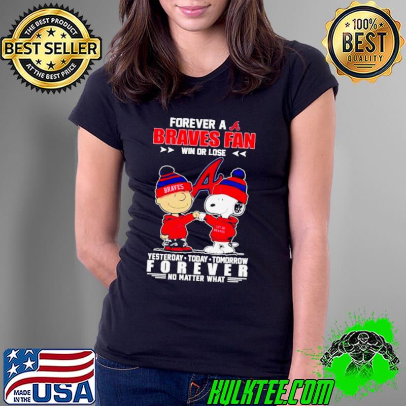 Charlie Brown and Snoopy forever a Braves fan win or lose s Ladies Tee Charlie Brown and Snoopy forever a Braves fan win or lose s Ladies Tee