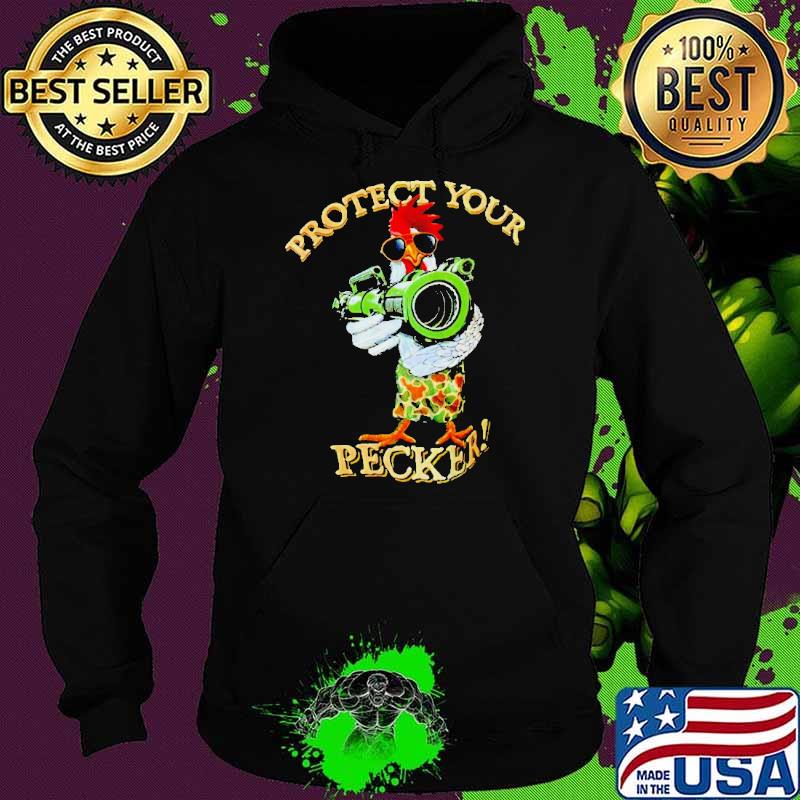 Chicken bazooka protect your pecker s Hoodie Chicken bazooka protect your pecker s Hoodie