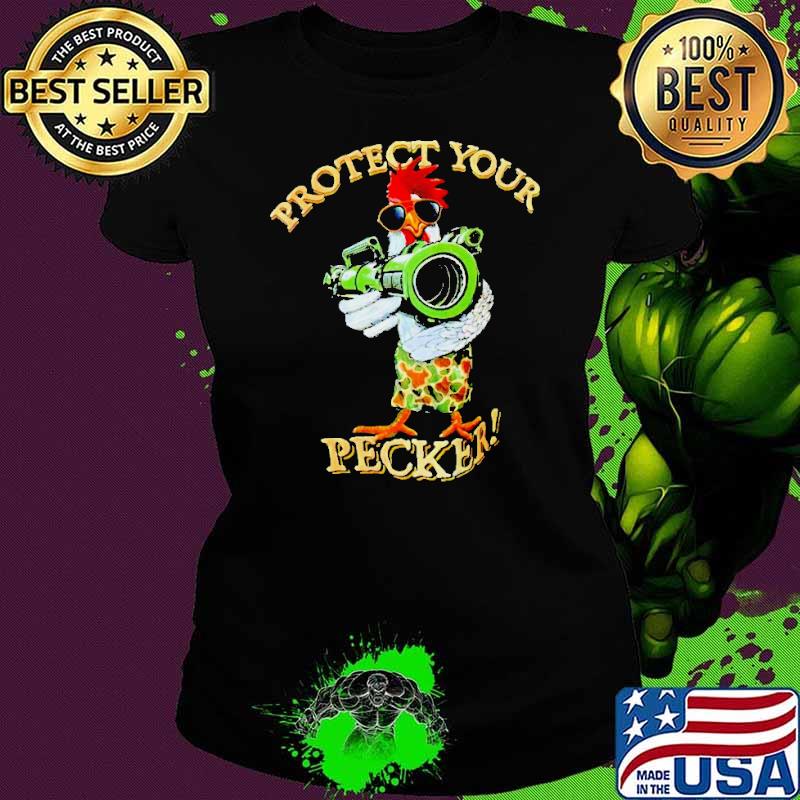 Chicken bazooka protect your pecker shirt Chicken bazooka protect your pecker shirt