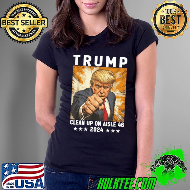 Clean Up On Aisle 46 Anti Joe Biden Trump 2024 Back America T-Shirt Ladies Tee Clean Up On Aisle 46 Anti Joe Biden Trump 2024 Back America T-Shirt Ladies Tee