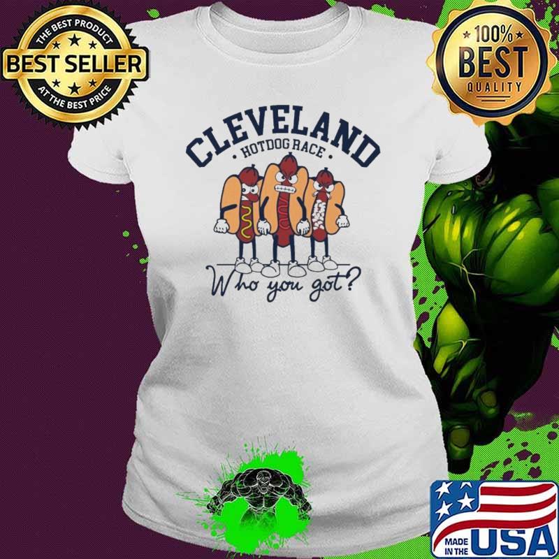 Cleveland Hotdog Race who you got s Ladies tee Cleveland Hotdog Race who you got s Ladies tee