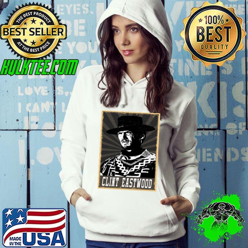 Clint Eastwood American actor and film director TV Series T-Shirt Hoodie Clint Eastwood American actor and film director TV Series T-Shirt Hoodie