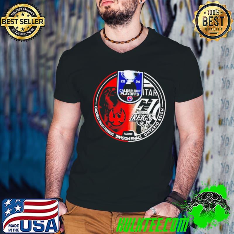 Coachella Valley Firebirds vs Ontario Reign 2024 Calder Cup Playoffs Shirt Coachella Valley Firebirds vs Ontario Reign 2024 Calder Cup Playoffs Shirt