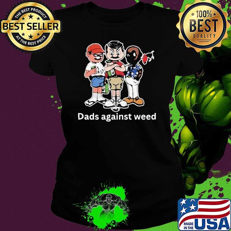 Dads against weed cartoon shirt