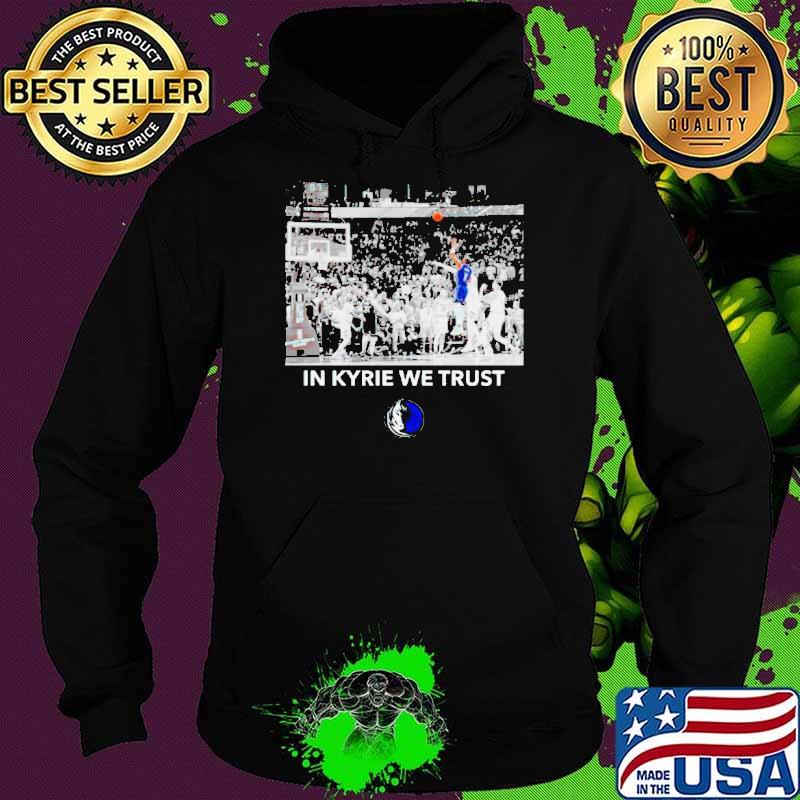 Dallas Mavericks in Kyrie we trust s Hoodie Dallas Mavericks in Kyrie we trust s Hoodie