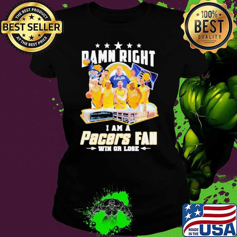 Damn Right I Am A Indiana Pacers Fan Win Or Lose Eastern Conference Finals Signatures Shirt