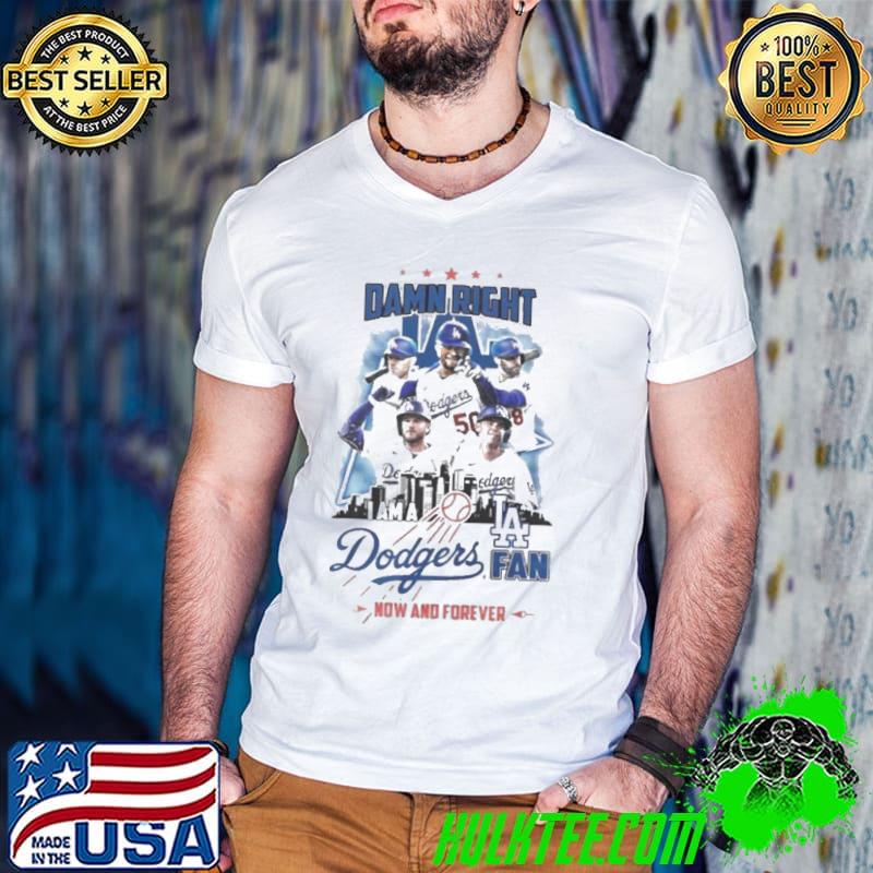 Damn Right Los Angeles Dodgers I Am A Fan Now And Forever 2024 Shirt Guys V Neck Damn Right Los Angeles Dodgers I Am A Fan Now And Forever 2024 Shirt Guys V Neck