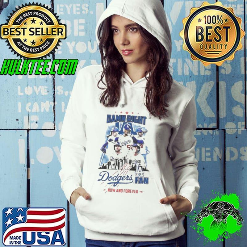 Damn Right Los Angeles Dodgers I Am A Fan Now And Forever 2024 Shirt