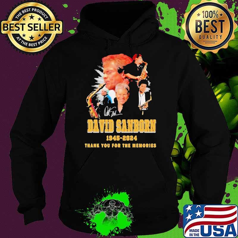 David Sanborn 1945-2024 Thank You For The Memories Signature s Hoodie David Sanborn 1945-2024 Thank You For The Memories Signature s Hoodie