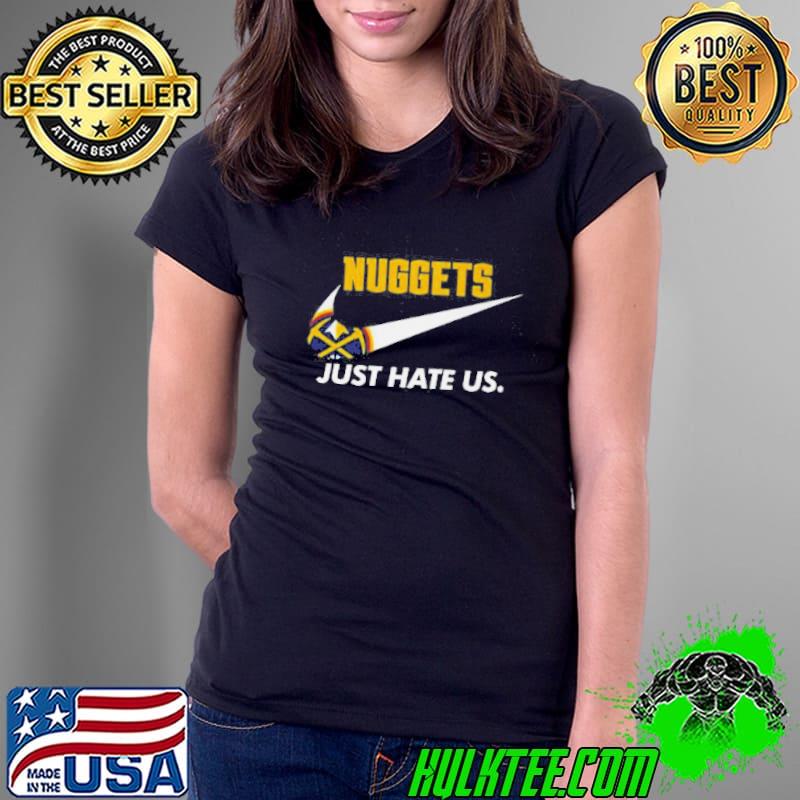 Denver Nuggets Just Hate Us 2024 Shirt